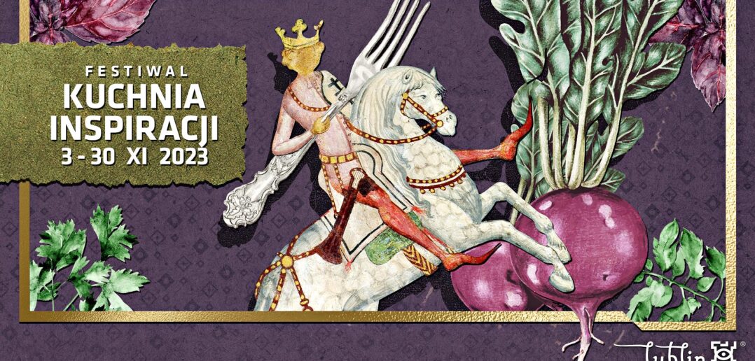 „Festiwal Kuchnia Inspiracji” – Smakowita Podróż przez Kulinarną Tradycję Lublina