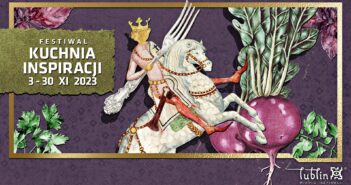 „Festiwal Kuchnia Inspiracji” – Smakowita Podróż przez Kulinarną Tradycję Lublina